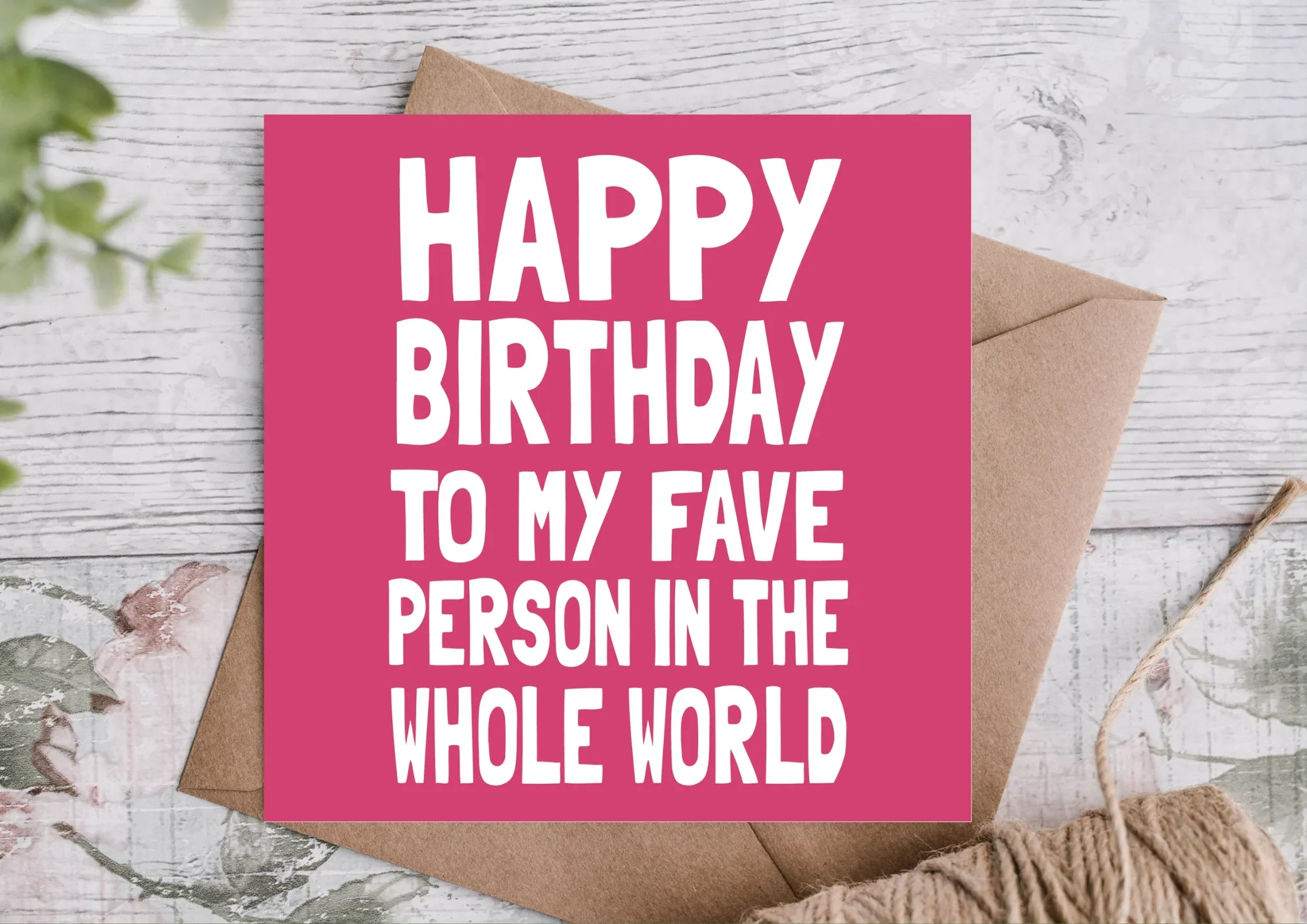 Happy Birthday to My Fave Person in the Whole World Card